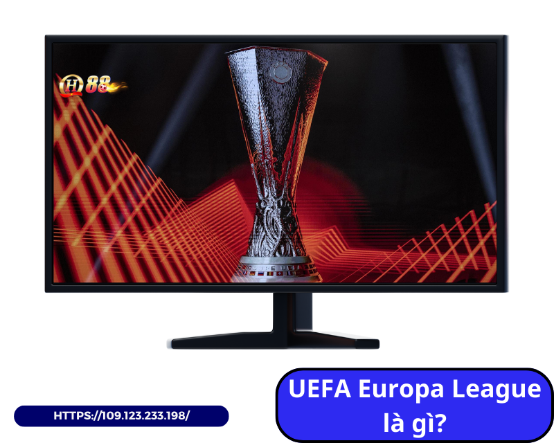 UEFA Europa League là giải đấu gì ？